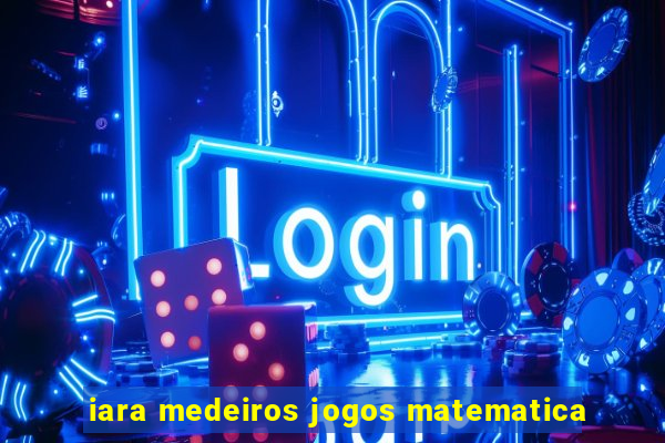 iara medeiros jogos matematica